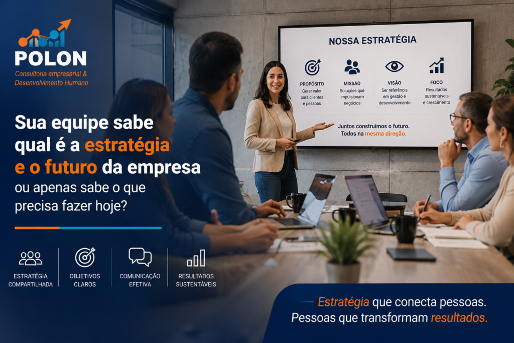 Equipe reunida em planejamento estratégico, alinhando objetivos, comunicação e futuro da empresa, em imagem da Polon Consultoria.